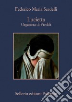 Lucietta. Organista di Vivaldi libro