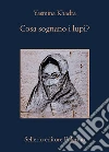 Cosa sognano i lupi? libro di Khadra Yasmina