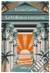 La biblioteca scomparsa libro di Canfora Luciano