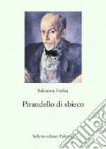 Pirandello di sbieco libro