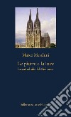 Le pietre e la luce. La cattedrale del Medioevo libro di Meschini Marco