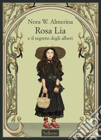 Rosa Lia e il segreto degli alberi libro