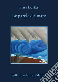 Le parole del mare. Letteratura e navigazione libro