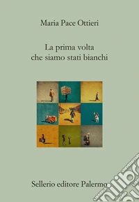 La prima volta che siamo stati bianchi libro