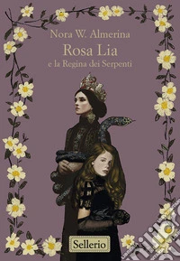 Rosa Lia e la regina dei serpenti libro