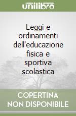 Leggi e ordinamenti dell'educazione fisica e sportiva scolastica libro