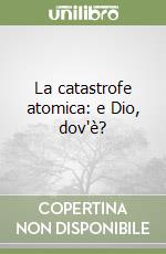 La catastrofe atomica: e Dio, dov'è?