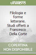 Filologia e forme letterarie. Studi offerti a Francesco Della Corte libro