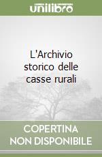 L'Archivio storico delle casse rurali libro