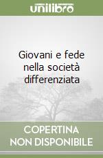 Giovani e fede nella società differenziata libro