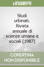 Studi urbinati. Rivista annuale di scienze umane e sociali (1987) libro