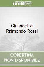 Gli angeli di Raimondo Rossi libro