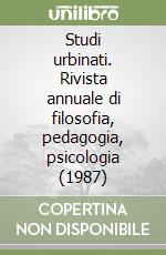 Studi urbinati. Rivista annuale di filosofia, pedagogia, psicologia (1987) libro