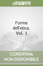 Forme dell'etica. Vol. 1 libro