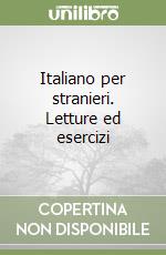 Italiano per stranieri. Letture ed esercizi libro