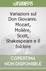 Variazioni sul Don Giovanni. Mozart, Molière, Scott, Shakespeare e il folclore