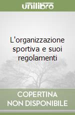 L'organizzazione sportiva e suoi regolamenti libro