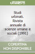 Studi urbinati. Rivista annuale di scienze umane e sociali (1991) libro
