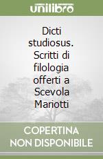 Dicti studiosus. Scritti di filologia offerti a Scevola Mariotti libro