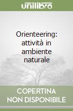 Orienteering: attività in ambiente naturale libro