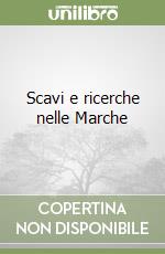 Scavi e ricerche nelle Marche libro