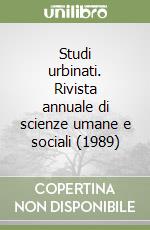 Studi urbinati. Rivista annuale di scienze umane e sociali (1989) libro
