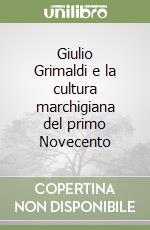 Giulio Grimaldi e la cultura marchigiana del primo Novecento libro