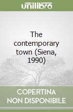 The contemporary town (Siena, 1990)