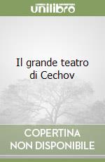 Il grande teatro di Cechov