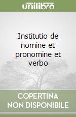 Institutio de nomine et pronomine et verbo