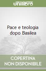 Pace e teologia dopo Basilea