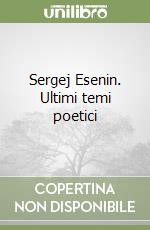 Sergej Esenin. Ultimi temi poetici libro