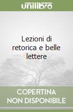 Lezioni di retorica e belle lettere libro