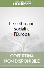 Le settimane sociali e l'Europa