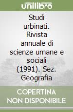 Studi urbinati. Rivista annuale di scienze umane e sociali (1991). Sez. Geografia libro