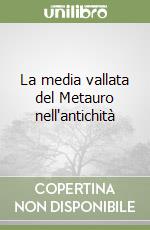 La media vallata del Metauro nell'antichità libro