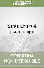 Santa Chiara e il suo tempo