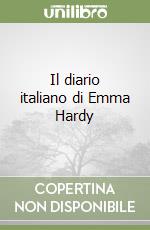 Il diario italiano di Emma Hardy libro