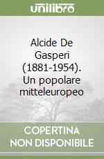 Alcide De Gasperi (1881-1954). Un popolare mitteleuropeo libro