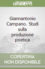 Giannantonio Campano. Studi sulla produzione poetica libro