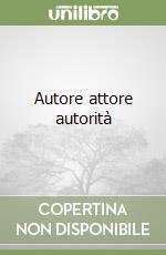 Autore attore autorità libro