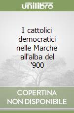 I cattolici democratici nelle Marche all'alba del '900