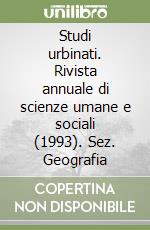 Studi urbinati. Rivista annuale di scienze umane e sociali (1993). Sez. Geografia libro