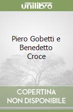 Piero Gobetti e Benedetto Croce libro