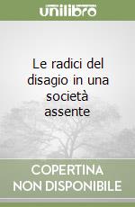 Le radici del disagio in una società assente