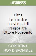 Elites femminili e nuovi modelli religiosi tra Otto e Novecento