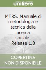 MTRS. Manuale di metodologia e tecnica della ricerca sociale. Release 1.0 libro