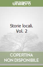Storie locali. Vol. 2 libro