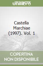 Castella Marchiae (1997). Vol. 1 libro