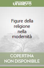 Figure della religione nella modernità libro